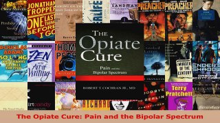 Read  The Opiate Cure Pain and the Bipolar Spectrum Ebook Free