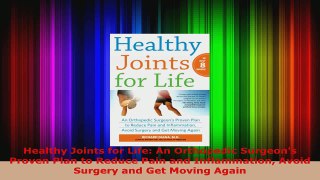 Read  Healthy Joints for Life An Orthopedic Surgeons Proven Plan to Reduce Pain and PDF Online