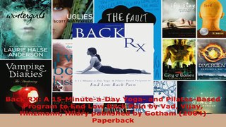 Read  Back RX A 15MinuteaDay Yoga and PilatesBased Program to End Low Back Pain by Vad PDF Free