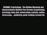 DREAMS: Psychology - The Hidden Meaning and Interpretations Behind Your Dreams (psychology