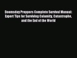 Doomsday Preppers Complete Survival Manual: Expert Tips for Surviving Calamity Catastrophe