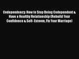 Codependency: How to Stop Being Codependent & Have a Healthy Relationship (Rebuild Your Confidence