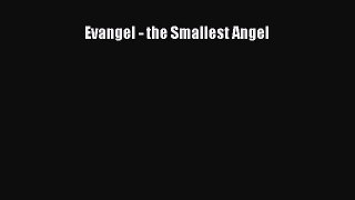 Evangel - the Smallest Angel [Read] Online