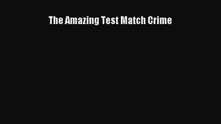 The Amazing Test Match Crime [Download] Online