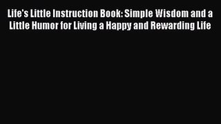 Life's Little Instruction Book: Simple Wisdom and a Little Humor for Living a Happy and Rewarding