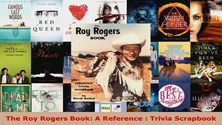 Read  The Roy Rogers Book A Reference  Trivia Scrapbook Ebook Free