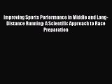 Improving Sports Performance in Middle and Long-Distance Running: A Scientific Approach to