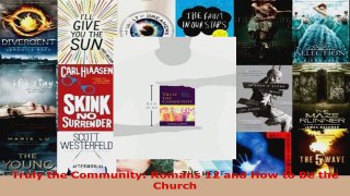 Read  Truly the Community Romans 12 and How to Be the Church Ebook Free