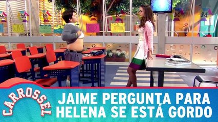 Jaime pergunta para Helena se está gordo