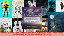 PDF Download  Your Father Has Alzheimers A Guide to Baby Boomers in Dealing with Our Aging Parents Read Online