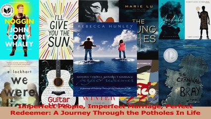 Imperfect People Imperfect Marriage Perfect Redeemer A Journey Through the Potholes In Read Online