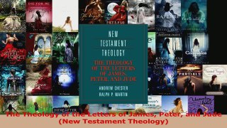 Read  The Theology of the Letters of James Peter and Jude New Testament Theology Ebook Free