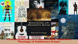 Read  Knocking on Heavens Door A New Testament Theology of Petitionary Prayer EBooks Online