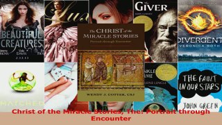 Read  Christ of the Miracle Stories The Portrait through Encounter EBooks Online