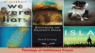 Read  Knocking on Heavens Door A New Testament Theology of Petitionary Prayer EBooks Online
