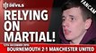 Relying On Martial | AFC Bournemouth 2-1 Manchester United | FANCAM