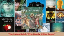 Read  The Judas Brief Who Really Killed Jesus EBooks Online