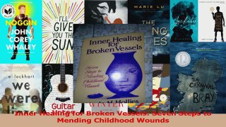 Inner Healing for Broken Vessels Seven Steps to Mending Childhood Wounds PDF