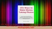 Read  101 Ways to Make Money Taking Photos Learn How to Get Paid for Pictures and Create Your Ebook Free