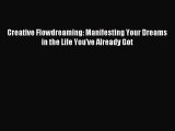 Creative Flowdreaming: Manifesting Your Dreams in the Life You've Already Got [PDF Download]