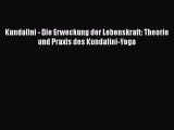 [Download] Kundalini - Die Erweckung der Lebenskraft: Theorie und Praxis des Kundalini-Yoga