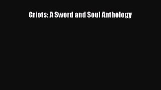 Griots: A Sword and Soul Anthology [Download] Full Ebook