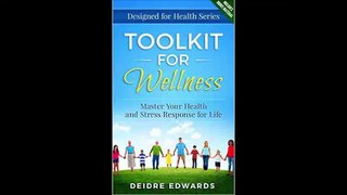 Toolkit for Wellness Master Your Health and Stress Response for Life by Deidre Edwards Download Ebook