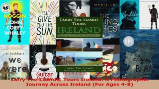 Read  Larry The Lizard Tours Ireland A Photographic Journey Across Ireland For Ages 48 EBooks Online