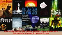 PDF Download  YOU CAN BANK ON YOUR VOICE Your Guide to a Successful Career in VoiceOvers PDF Full Ebook