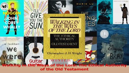 Walking in the Ways of the Lord The Ethical Authority of the Old Testament PDF