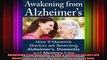 Awakening from Alzheimers How 9 Maverick Doctors are Reversing Alzheimers Dementia and
