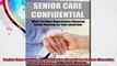 Senior Care Confidential What You Must Know Before Choosing Senior Housing for Your Loved