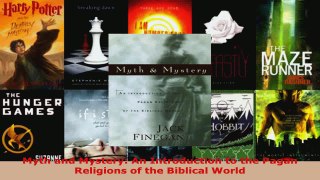 Read  Myth and Mystery An Introduction to the Pagan Religions of the Biblical World EBooks Online