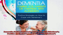 Dementia Caring For Parents or Partners With Alzheimers Positive strategies on how to