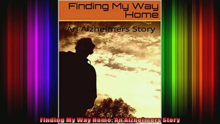 Finding My Way Home An Alzheimers Story