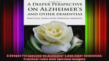 A Deeper Perspective on Alzheimers and other Dementias Practical Tools with Spiritual
