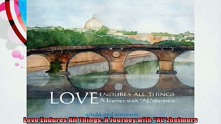 Love Endures All Things A Journey with ALzheimers