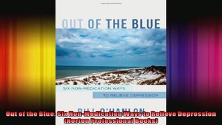 Out of the Blue Six NonMedication Ways to Relieve Depression Norton Professional Books