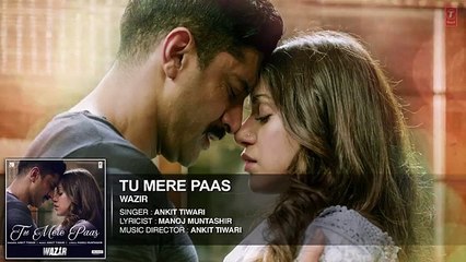 Tu Mere Paas FULL AUDIO Song Wazir 2016 Ankit Tiwari Farhan Akhtar Aditi Rao Hyadari