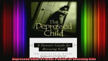 Depressed Child A Parents Guide for Rescuing Kids