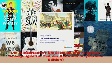 Die Wiedertäufer Die sozialen und religiösen Bewegungen zur Zeit der Reformation German Read Online