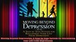 Moving Beyond Depression A Step by Step System for Reclaiming Your Life From Depression