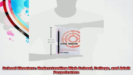 School Shooters Understanding High School College and Adult Perpetrators