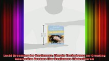 Lucid Dreaming for Beginners Simple Techniques for Creating Interactive Dreams For