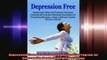 Depression Free Revolutionary Multimedia Program for Overcoming Depression Without Drugs