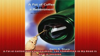A Pot of Coffee and a Resentment The Committee in My Head Is Now in Session