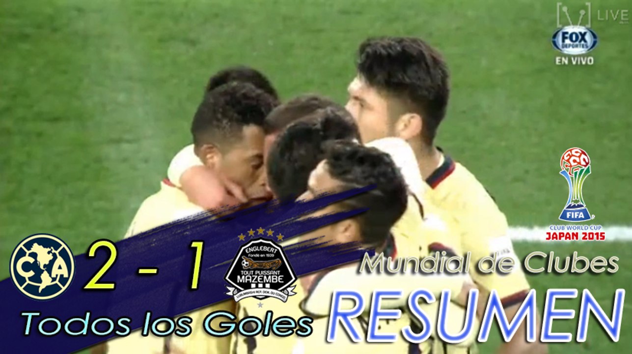 AMERICA VS MAZEMBE 2-1 GOLES RESUMEN Club World Cup Japón 2015 [HD]