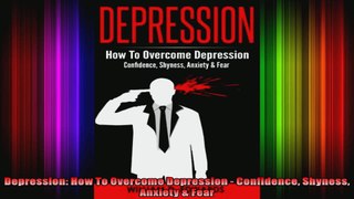 Depression How To Overcome Depression  Confidence Shyness Anxiety  Fear