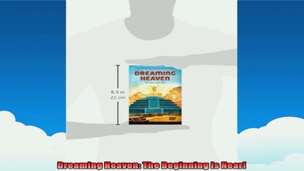 Dreaming Heaven The Beginning Is Near