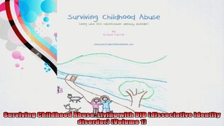 Surviving Childhood Abuse Living with DID dissociative identity disorder Volume 1